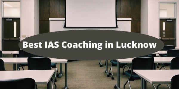 Top Best IAS/UPSC Coaching  academy centres in Lucknow
