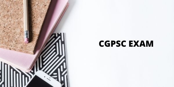 Understand everything about CGPSC Exam (Chhattisgarh Public Service Commission) in this article.