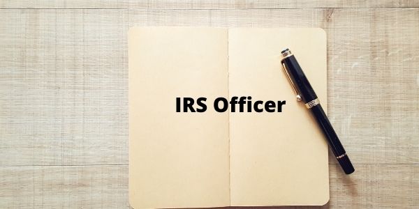 Know More about IRS officer and all the other details