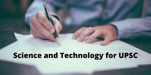 Get the complete details of the Science and Technology for UPSC exam in the article.