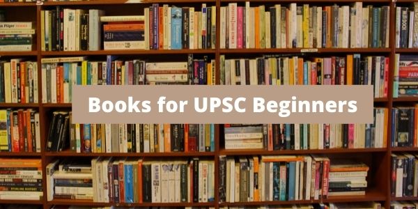 Know about the Books for UPSC Beginners in the article.