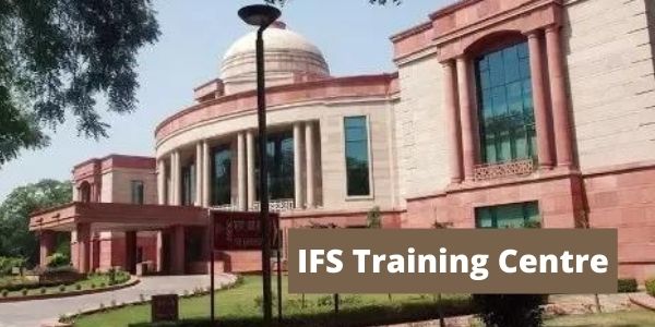 Know about IFS( Indian Foreign Service )Training academy for training of ifs officers and IFS academy