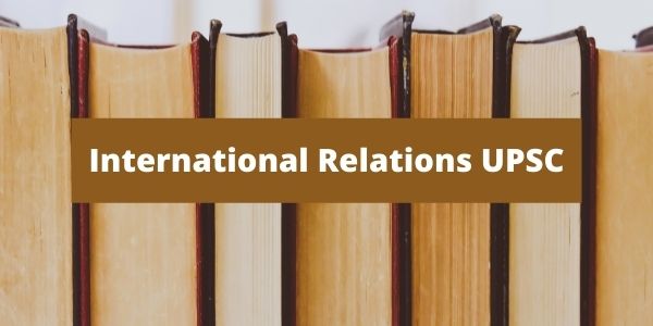 Get the complete information on the International Relations UPSC exam book details in the article.