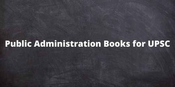 Know more about the Public Administration Books for the UPSC exam in the article.