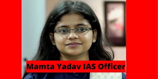 Get the complete information on the Mamta Yadav IAS officer and her exam strategy. 