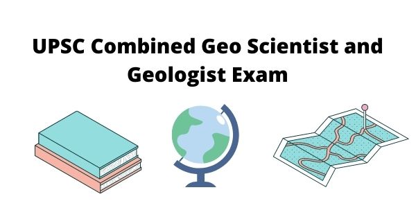 In the article, you will find all the details of the UPSC Combined Geo Scientist and Geologist Exam