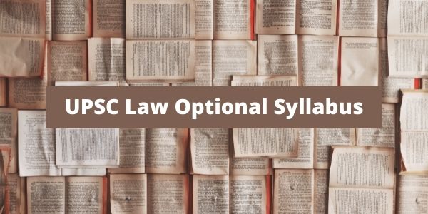 Get the complete details of the UPSC Law Optional Syllabus in our article.