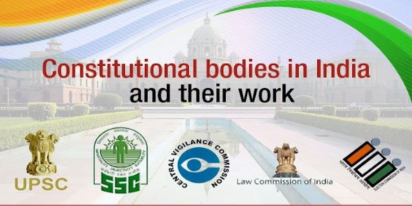 While reading about the List of Constitutional Bodies/Posts important for UPSC in India one must keep in mind their functions and powers. 