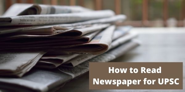 Read the complete article and know about the How to Read Newspaper for UPSC