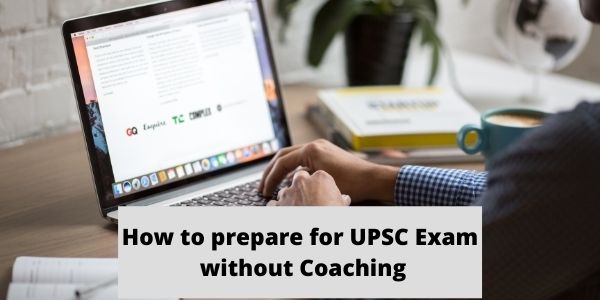 In this article, we have added all information related to the How to prepare for UPSC Exam without Coaching classes