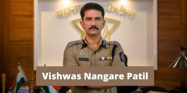 Get the complete information of the Vishwas Nangare Patil IPS Officer in the article. 