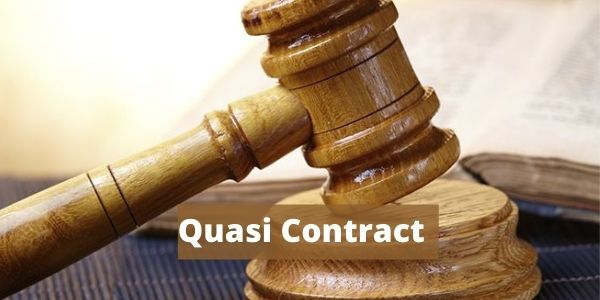 Know the meaning of Quasi Contract and types in the article