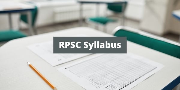 Get the information of the RPSC Syllabus / RPSC 1st grade syllabus and RPSC exam pattern.