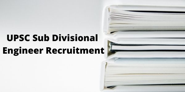 Get all information related to the UPSC Sub Divisional Engineer Recruitment in the article.
