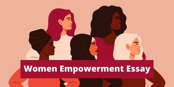 Get all the necessary information on the Women Empowerment Essay for the UPSC