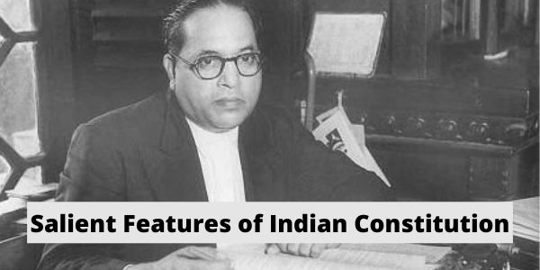 Get all information related to the Salient Features of Indian Constitution in the article.